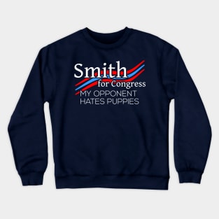 My Opponent Hates Puppies Crewneck Sweatshirt